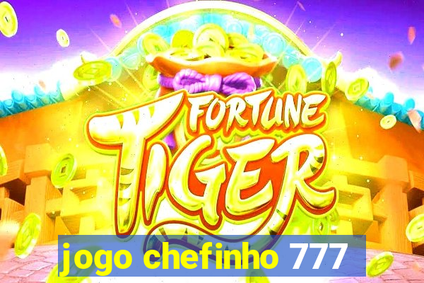 jogo chefinho 777